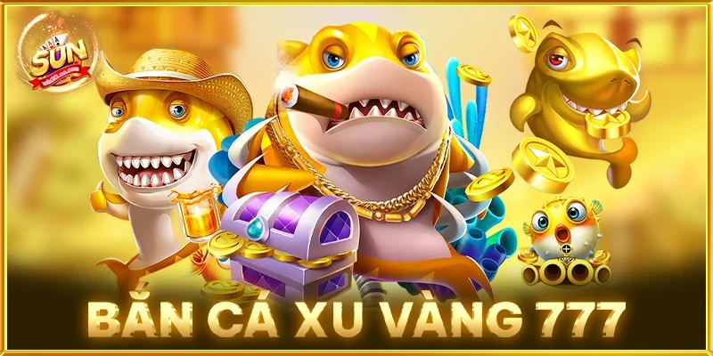 Bắn Cá Xu Vàng 777