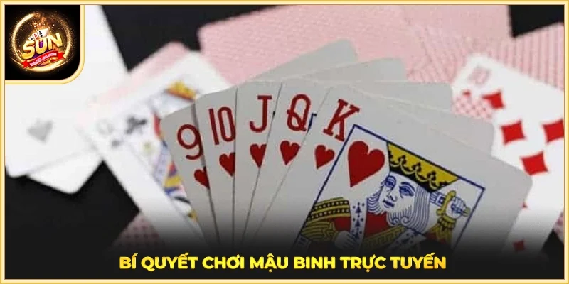 Bí quyết chơi mậu binh trực tuyến 