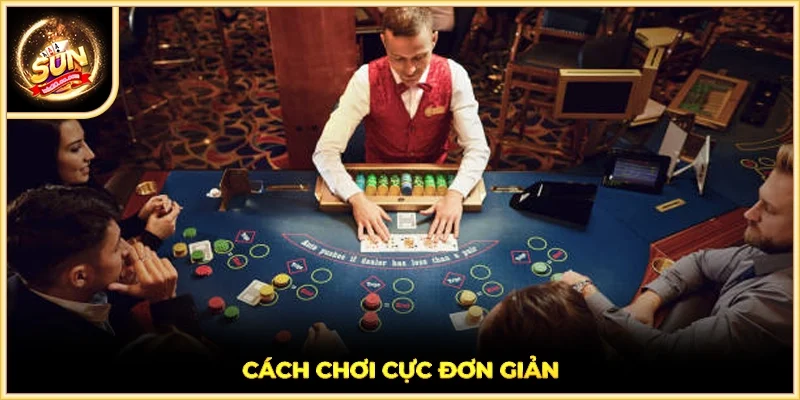 Cách chơi cực đơn giản