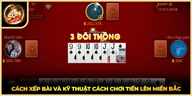 Cách xếp bài và kỹ thuật cách chơi tiến lên miền Bắc