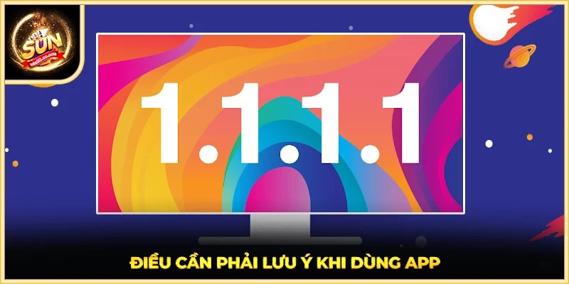 Điều cần phải lưu ý khi dùng app