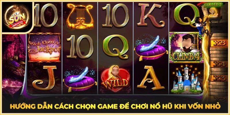 Hướng dẫn cách chọn game để chơi nổ hũ khi vốn nhỏ