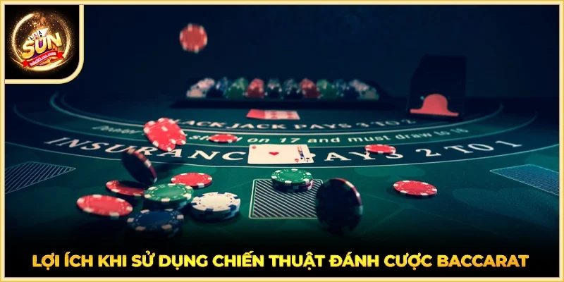 Lợi ích khi sử dụng chiến thuật đánh cược Baccarat