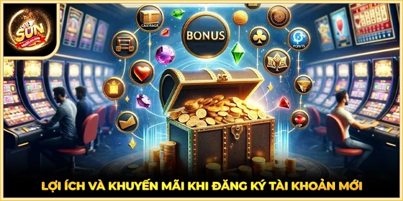 Lợi ích và khuyến mãi khi đăng ký tài khoản mới