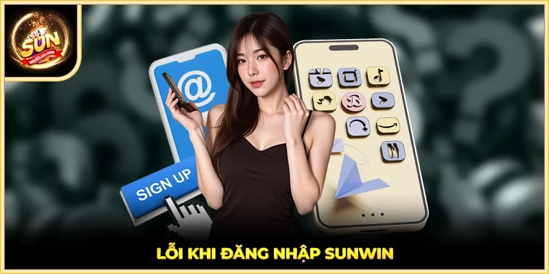 Lỗi khi đăng nhập SUNWIN