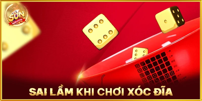 Sai Lầm Khi Chơi Xóc Đĩa