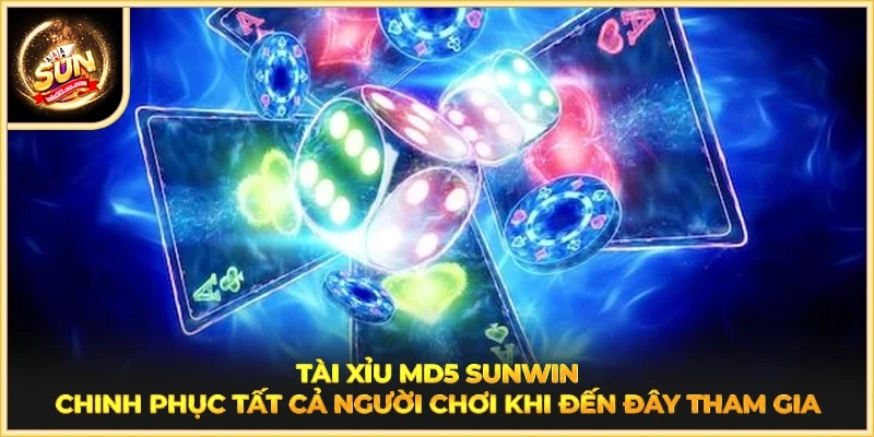 Tài xỉu MD5 SUNWIN chinh phục tất cả người chơi khi đến đây tham gia