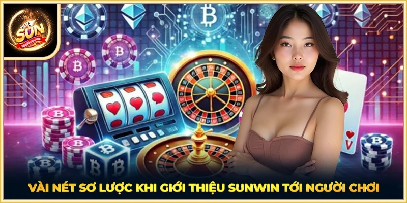 Vài nét sơ lược khi giới thiệu SUNWIN tới người chơi